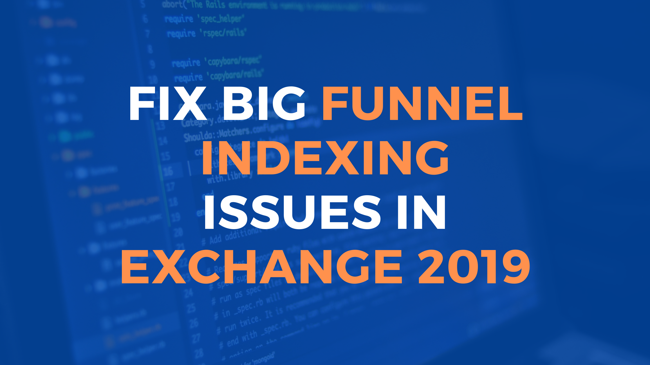 Read more about the article How to Fix Big Funnel Indexing Issues in Exchange 2019