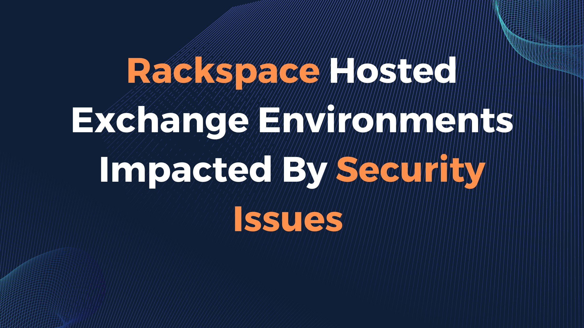 Read more about the article Rackspace Hosted Exchange Environments Impacted By Security Issues